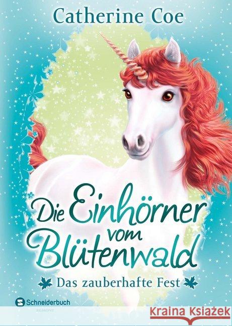 Die Einhörner vom Blütenwald - Das zauberhafte Fest Coe, Catherine 9783505140624 Egmont SchneiderBuch - książka