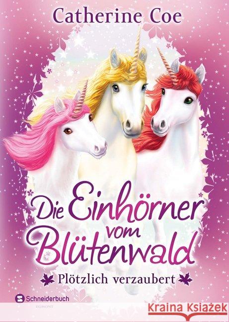 Die Einhörner vom Blütenwald - Plötzlich verzaubert Coe, Catherine 9783505140617 Egmont SchneiderBuch - książka