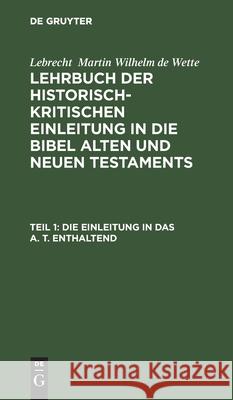 Die Einleitung in Das A. T. Enthaltend Wette, Lebrecht Martin Wilhelm de 9783112409770 de Gruyter - książka