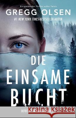 Die einsame Bucht: Ein packender Thriller voller Twists Gregg Olsen Stefanie Br?gelmann Katharina Meyer 9781837900909 Bookouture - książka