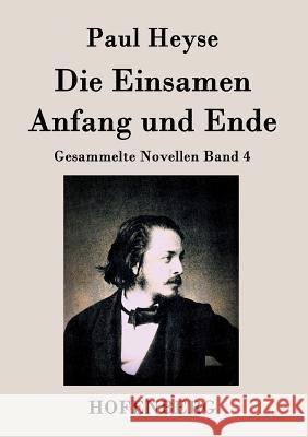 Die Einsamen / Anfang und Ende: Gesammelte Novellen Band 4 Paul Heyse 9783843027878 Hofenberg - książka