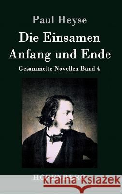 Die Einsamen / Anfang und Ende: Gesammelte Novellen Band 4 Paul Heyse 9783843027885 Hofenberg - książka