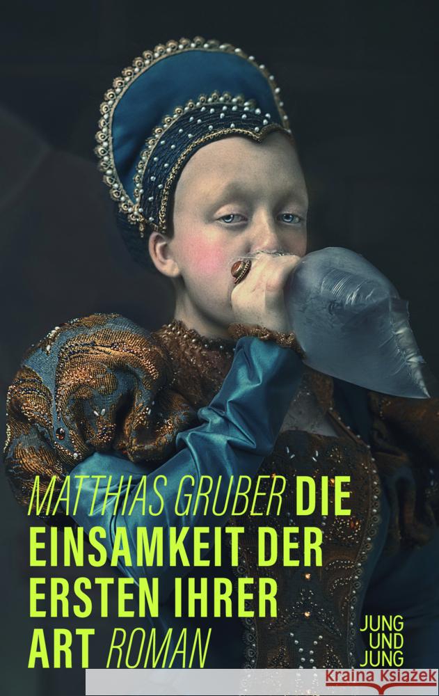 Die Einsamkeit der Ersten ihrer Art Gruber, Matthias 9783990272800 Jung und Jung - książka