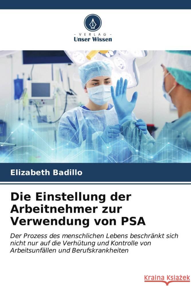 Die Einstellung der Arbeitnehmer zur Verwendung von PSA Elizabeth Badillo 9786206595229 Verlag Unser Wissen - książka