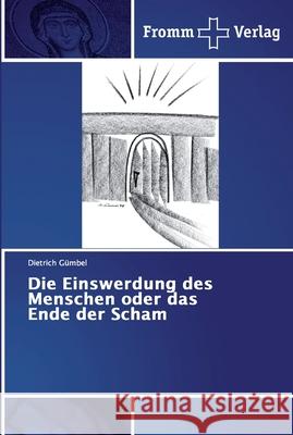 Die Einswerdung des Menschen oder das Ende der Scham Gümbel, Dietrich 9786202441384 Fromm Verlag - książka