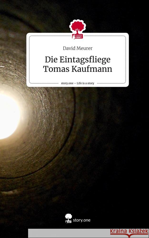 Die Eintagsfliege Tomas Kaufmann. Life is a Story - story.one Meurer, David 9783710874208 story.one publishing - książka
