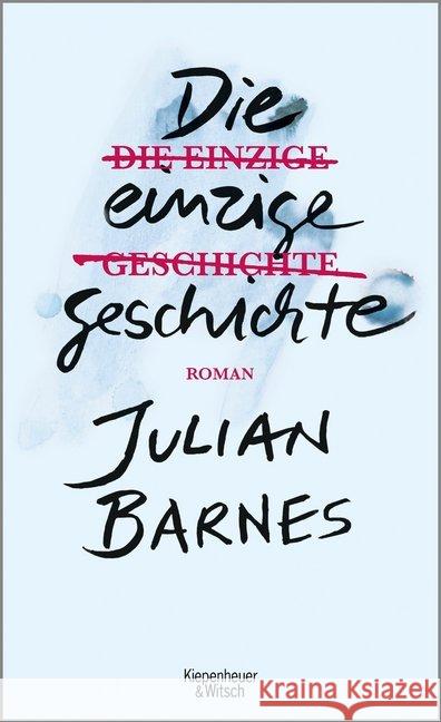 Die einzige Geschichte : Roman Barnes, Julian 9783462051544 Kiepenheuer & Witsch - książka