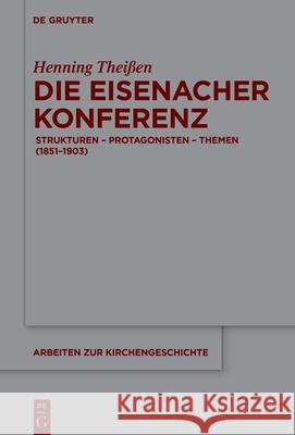 Die Eisenacher Konferenz: Strukturen - Protagonisten - Themen (1851-1903) Henning Thei?en 9783119145473 de Gruyter - książka