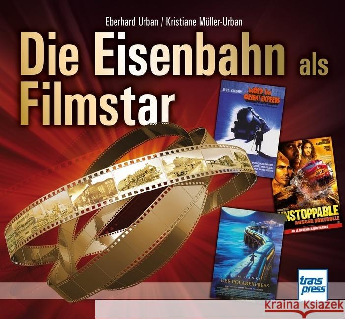 Die Eisenbahn als Filmstar Urban, Eberhard, Müller-Urban, Kristiane 9783613716353 Motorbuch Verlag - książka