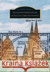 Die Eisenbahnbrücke bei Müngsten über die Wupper Soechting, Dirk 9783897028920 Sutton Verlag - książka