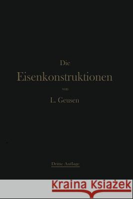 Die Eisenkonstruktionen: Ein Lehrbuch Für Schule Und Zeichentisch Geusen, Leonhard 9783662241738 Springer - książka