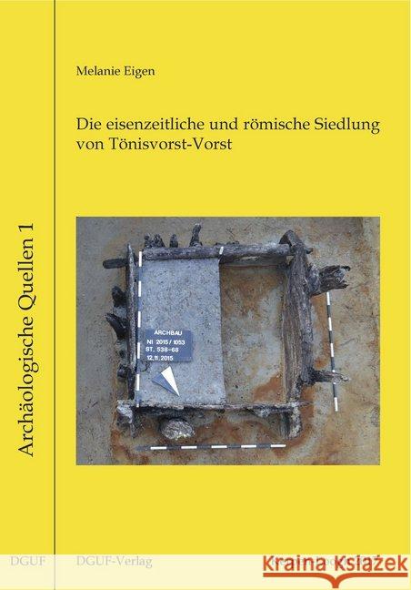 Die eisenzeitliche und römische Siedlung von Tönisvorst-Vorst (Kreis Viersen) Eigen, Melanie A. 9783945663103 DGUF - książka