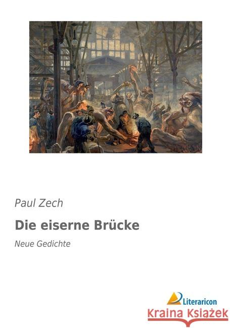 Die eiserne Brücke : Neue Gedichte Zech, Paul 9783956978722 Literaricon - książka