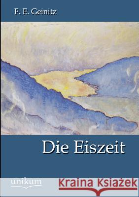 Die Eiszeit Geinitz, F. E. 9783845790336 UNIKUM - książka