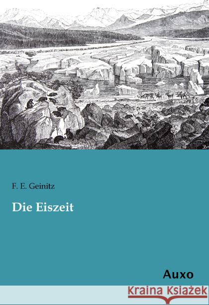 Die Eiszeit Geinitz, F. E. 9783956222153 Auxo-Verlag - książka