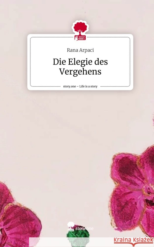 Die Elegie des Vergehens. Life is a Story - story.one Arpaci, Rana 9783711546425 story.one publishing - książka