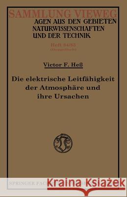 Die Elektrische Leitfähigkeit Der Atmosphäre Und Ihre Ursachen Hess, Victor Franz 9783663060826 Vieweg+teubner Verlag - książka