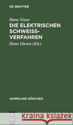 Die elektrischen Schweißverfahren Hans Hans Niese Dienst, Hans Dienst 9783111008431 De Gruyter - książka