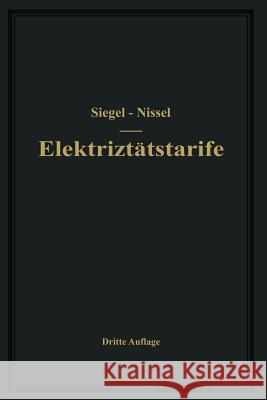 Die Elektrizitätstarife: Nachfrage Und Gestehungskosten Elektrischer Arbeit, Aufbau Und Anwendung Der Tarife Siegel, Gustav 9783642894114 Springer - książka