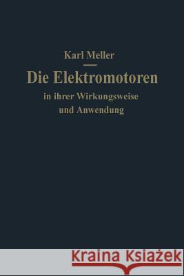 Die Elektromotoren in Ihrer Wirkungsweise Und Anwendung: Ein Hilfsbuch Für Maschinen-Techniker Meller, Karl 9783642900952 Springer - książka