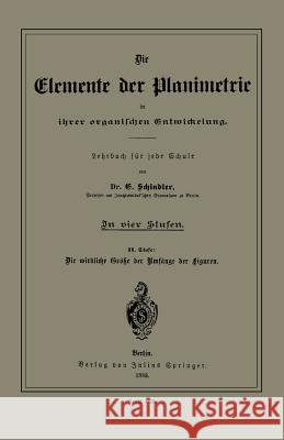 Die Elemente Der Planimetrie in Ihrer Organischen Entwickelung: Lehrbuch Für Jede Schule Schindler, E. 9783642485084 Springer - książka