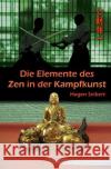 Die Elemente des Zen in der Kampfkunst Seibert, Hagen 9781512256185 Createspace