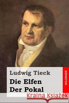 Die Elfen / Der Pokal Ludwig Tieck 9781500646868 Createspace - książka