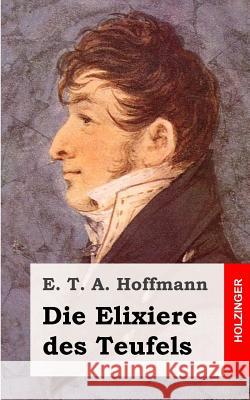 Die Elixiere des Teufels Hoffmann, E. T. a. 9781482579734 Createspace - książka