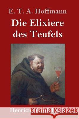 Die Elixiere des Teufels (Großdruck) E T a Hoffmann 9783847831723 Henricus - książka