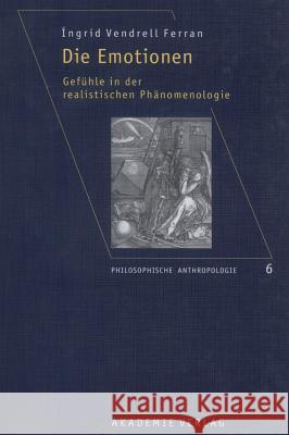 Die Emotionen: Gefühle in Der Realistischen Phänomenologie Ingrid Vendrell Ferran 9783050043876 de Gruyter - książka