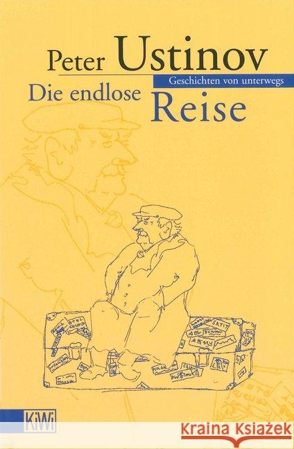 Die endlose Reise : Geschichten von unterwegs Ustinov, Peter Kusterer, Hermann  9783462027716 Kiepenheuer & Witsch - książka