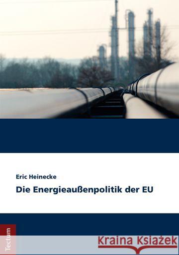 Die Energieaußenpolitik der EU Heinecke, Eric 9783828838079 Tectum-Verlag - książka