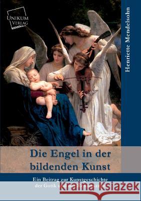 Die Engel in Der Bildenden Kunst Mendelsohn, Henriette 9783845740904 UNIKUM - książka