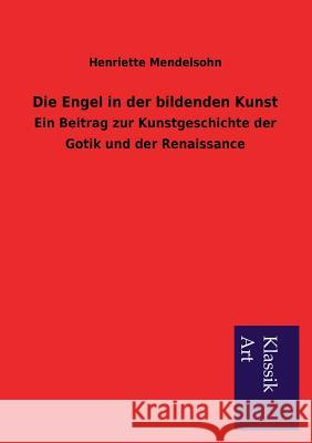 Die Engel in Der Bildenden Kunst Henriette Mendelsohn 9783954912049 Salzwasser-Verlag Gmbh - książka