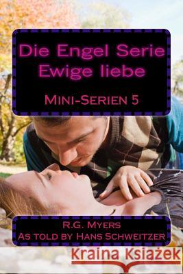 Die Engel Serie: Ewige liebe Schweitzer, Hans 9781495399039 Createspace - książka