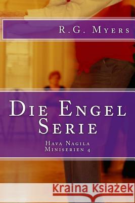 Die Engel Serie: Hava Nagila R. G. Myers 9781495271632 Createspace - książka