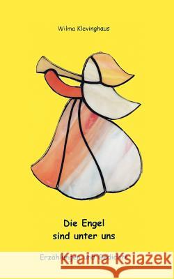 Die Engel sind unter uns: Erzählungen und Gedichte Wilma Klevinghaus 9783833408830 Books on Demand - książka