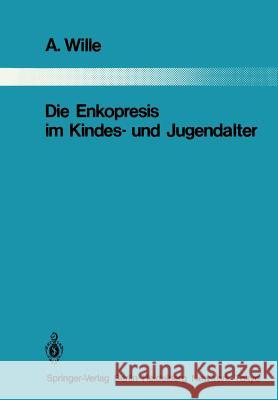 Die Enkopresis im Kindes- und Jugendalter A. Wille, R. J. Corboz 9783642821721 Springer-Verlag Berlin and Heidelberg GmbH &  - książka