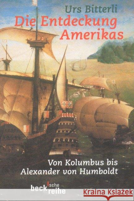 Die Entdeckung Amerikas : Von Kolumbus bis Alexander von Humboldt Bitterli, Urs   9783406421228 Beck - książka