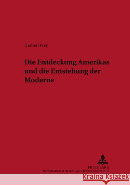 Die Entdeckung Amerikas Und Die Entstehung Der Moderne Ehalt, Hubert Christian 9783631311141 Peter Lang Gmbh, Internationaler Verlag Der W - książka