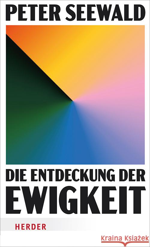 Die Entdeckung der Ewigkeit Seewald, Peter 9783451601484 Herder, Freiburg - książka
