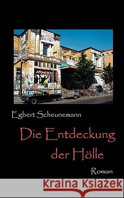 Die Entdeckung der Hölle: Roman Egbert Scheunemann 9783837042955 Books on Demand - książka