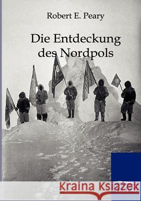 Die Entdeckung Des Nordpols Peary, Robert E. 9783864443190 Salzwasser-Verlag - książka