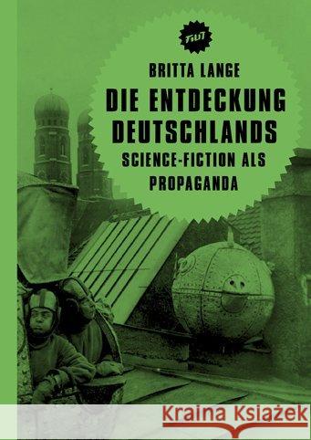 Die Entdeckung Deutschlands : Science-Fiction als Propaganda Lange, Britta 9783957320193 Verbrecher Verlag - książka