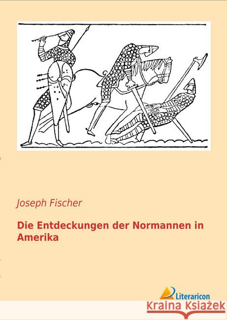 Die Entdeckungen der Normannen in Amerika Fischer, Joseph 9783956972676 Literaricon - książka