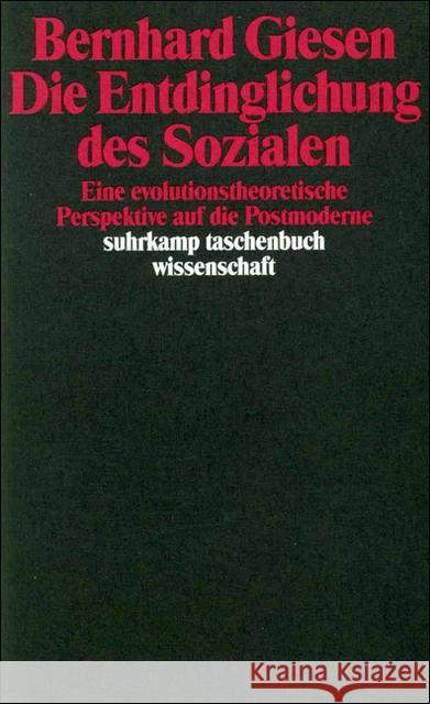 Die Entdinglichung des Sozialen : Eine evolutionstheoretische Perspektive auf die Postmoderne Giesen, Bernhard 9783518285084 Suhrkamp - książka