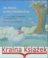 Die Enten laufen Schlittschuh : Verse Morgenstern, Christian Garff, Marianne Gerstenmaier, Ute 9783825174460 Urachhaus - książka