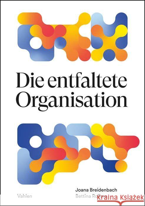 Die entfaltete Organisation Breidenbach, Joana, Rollow, Bettina 9783800670222 Vahlen - książka