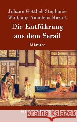 Die Entführung aus dem Serail: Libretto Mozart, Wolfgang Amadeus 9783843090674 Hofenberg - książka