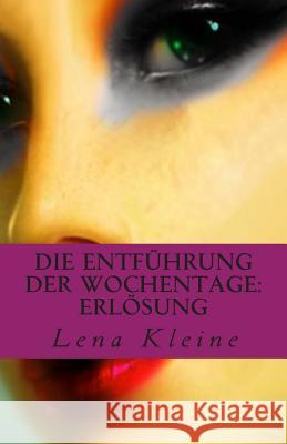 Die Entführung der Wochentage: Erlösung (4) Kleine, Lena 9781512127928 Createspace - książka